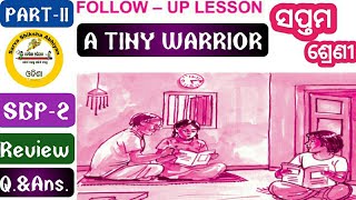 'A TINY WARRIOR' Class 7 English Follow up lesson SGP 2 with full Questions answer discussion