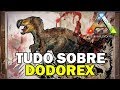 ARKDEX -  DODOREX - TUDO SOBRE O DODOREX -  ARK SURVIVAL EVOLVED ARK FEAR EVOLVED