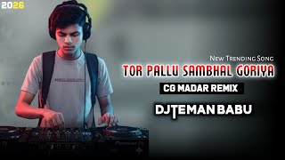 Tor Pallu Sambhal Goriya [ 2026 Madar Rmx ] DjTeman Babu