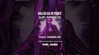 Beyoncé - Alien Superstar (Funk Mandelão edit Eddy Marques) versão completa no canal