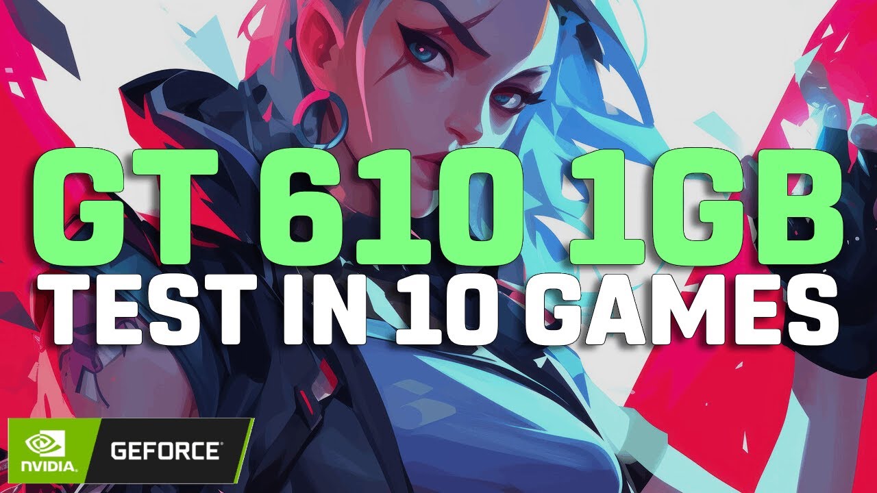 GT 610 1GB - Test in 10 GAMES