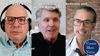 Ryan Barker and Ken Favaro on Activists and Brand Management (Create More Value podcast episode 36)