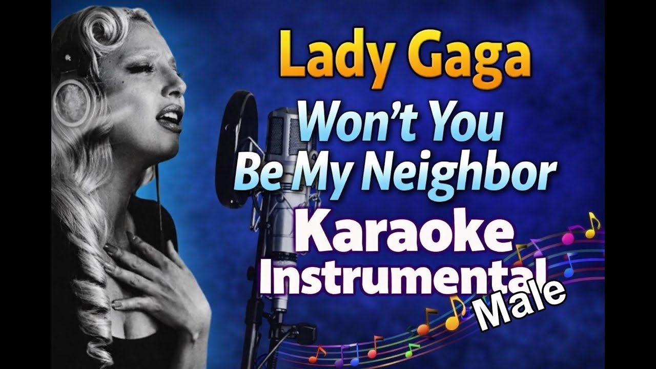 Lady Gaga - Won’t You Be My Neighbor - Karaoke Instrumental - Male