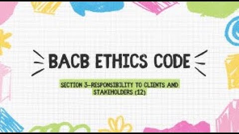 BCBA exam BACB ethics code  Section 3—Responsibility to Clients and Stakeholders (12)