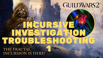 Guild Wars 2 - Incursive Investigation Troubleshooting 1 Guide (Legendary Gloves Guide)