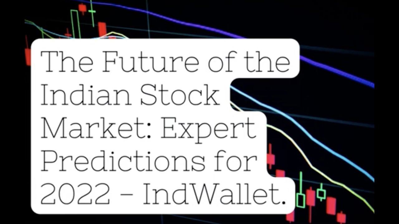 The Future of the Indian Stock Market  Expert Predictions for 2022   IndWallet ||  INDwallet.com ||