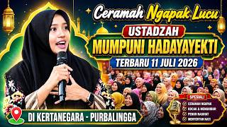 CERAMAH NGAPAK LUCU USTADZAH MUMPUNI HANDAYAYEKTI TERBARU 11 JULI 2026 DI KERTANEGARA , PURBALINGGA