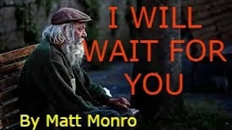 I Will Wait For You - Karaoke ( Matt Monro ) I Will Wait For You - Karaoke ( Matt Monro )