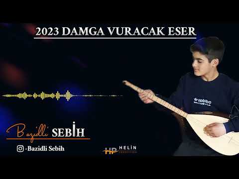 BAZİDLİ SEBİH -DE VERE LO-2023