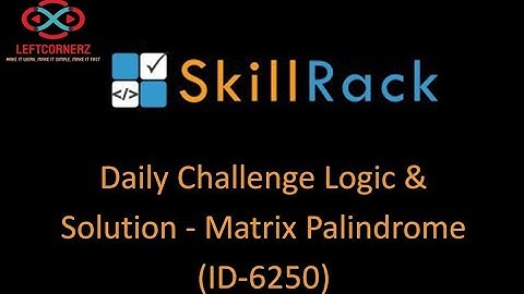 skillrack daily challenge logic and solution - matrix palindrome (10-08-2020)[id-6250]