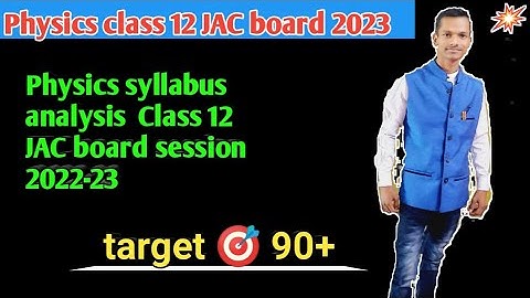 Physics syllabus analysis  Class 12 JAC board session 2022-23
