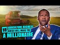 18 agriculture business ideas that will make you a millionaire