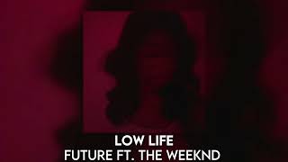 low life - future ft. the weeknd [sped up]