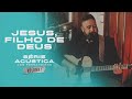 Jesus, Filho De Deus - Série Acústica Com Fernandinho Vol. I