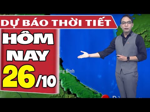 Video Dự báo thời tiết hôm nay mới nhất ngày 26/10 | Dự báo... - youtube