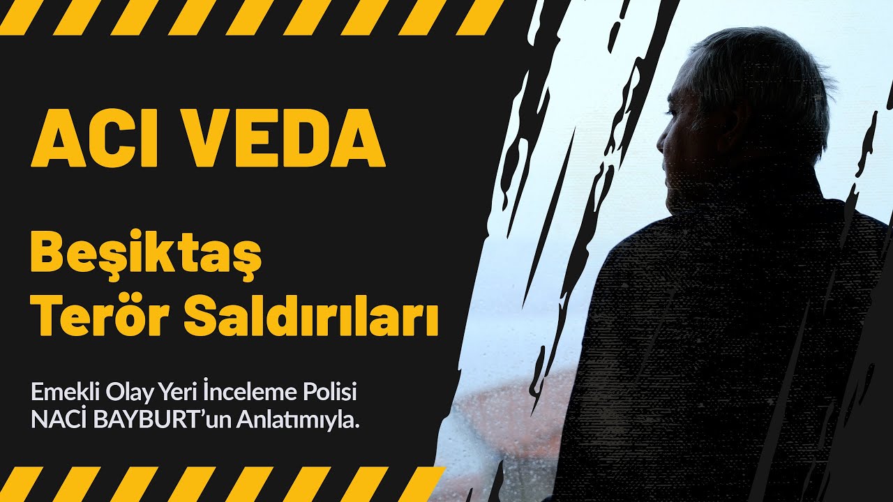 Acı Veda | Beşiktaş Terör Saldırıları - Kan Donduran Anılar 1.Bölüm