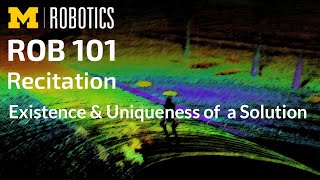 ROB 101 Recitation: Existence and Uniqueness of Solution