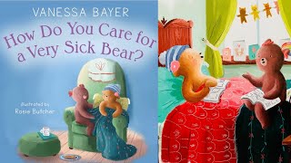 📚HOW DO YOU CARE FOR A VERY SICK BEAR? By Vanessa Bayer (Storyville Kids Video #55) | Read Aloud