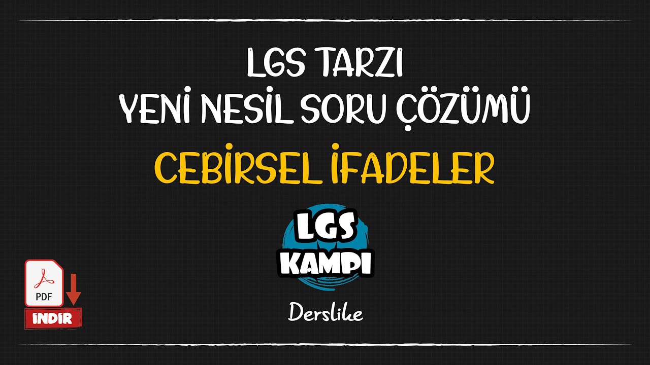 Cebirsel İfadeler ve Özdeşlikler / LGS Tarzı Yeni Nesil Soru Çözümü