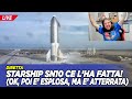 Starship SN10 CE L'HA FATTA! (ok poi Ã¨ ESPLOSA, ma Ã¨ ATTERRATA) [LIVE]