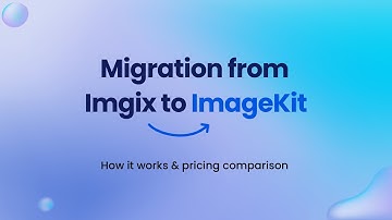 Migration from Imgix to ImageKit | How it works and pricing comparison