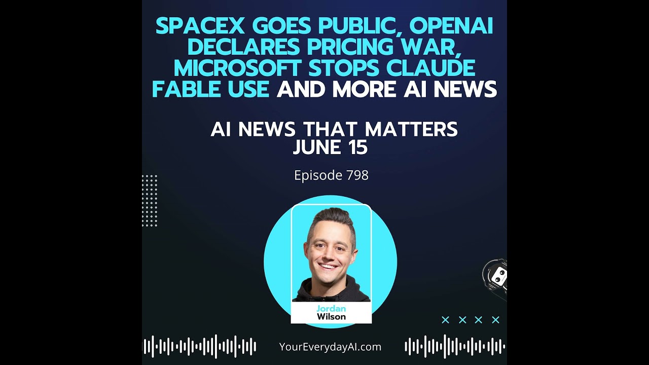 Ep 798: SpaceX goes public, OpenAI declares pricing war, Microsoft stops Claude Fable use and mor...