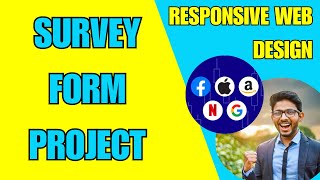 SURVEY FORM PROJECT | HTML & CSS Tutorial | RESPONSIVE WEB DEVELOPMENT | FreeCodeCamp