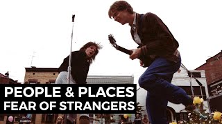 Fear of Strangers | People & Places