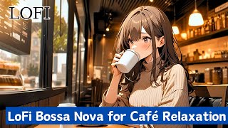 LoFi Bossa Nova for Café Relaxation