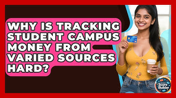 Why Is Tracking Student Campus Money From Varied Sources Hard? - Student Score Builder