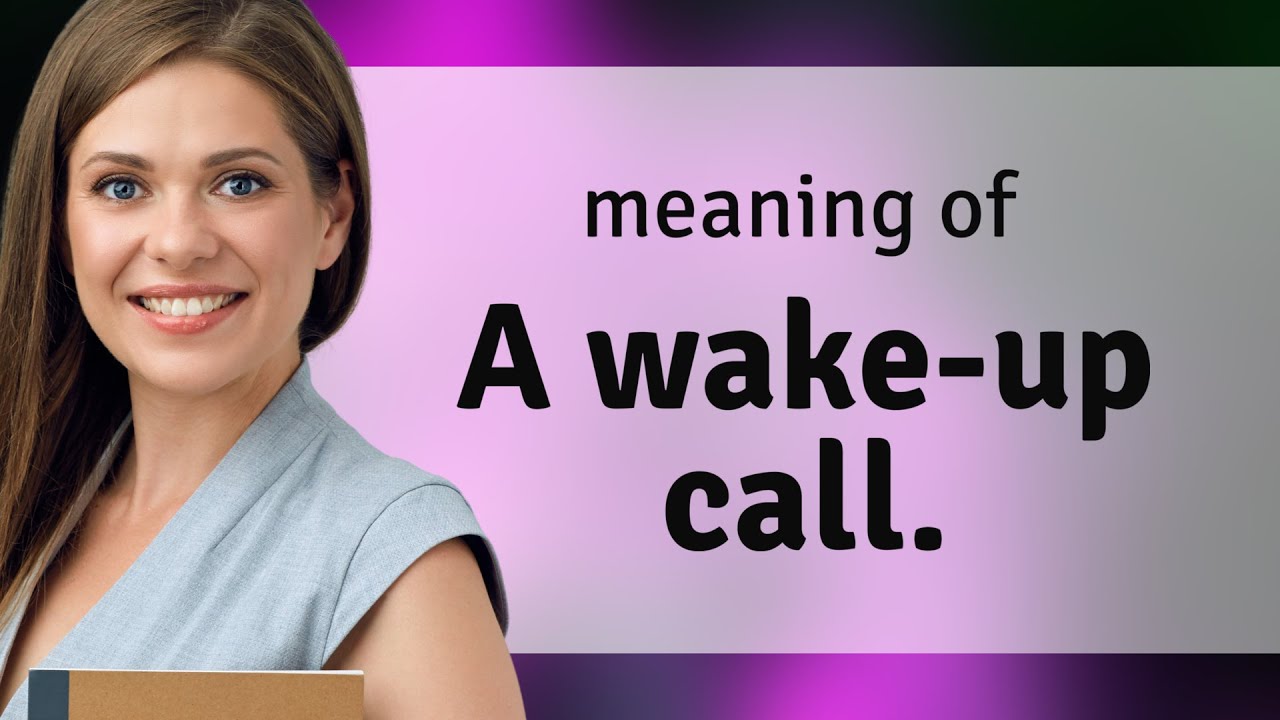 Understanding "A WakeUp Call" Unveiling its Meaning in English YouTube