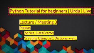 3-Python Lectures/Tutorials for Beginners | Pandas | Urdu Hindi | Live