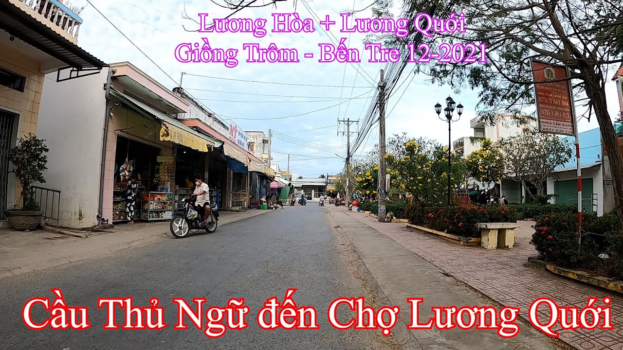 Cầu Thủ Ngữ đến Chợ Lương Quới | Giồng Trôm - Bến Tre 12-2021