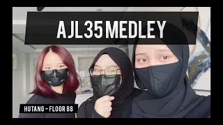 AJL35 Medley (Last minute cover by Bahiyya Haneesa)