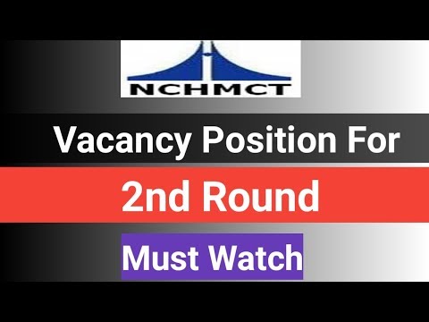 VACATION POSITION FOR 2nd ROUND | NCHM COUNSELLING 2019