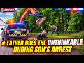 Father Does The Unthinkable During Son's Arrest