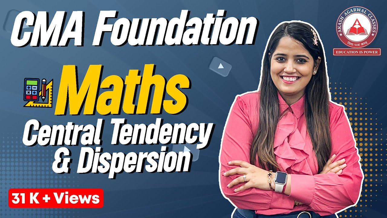 Central Tendency & Dispersion | CMA Foundation | Akash Agarwal Classes
