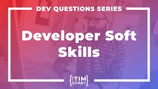 What Soft Skills Benefit Software Developers the Most?