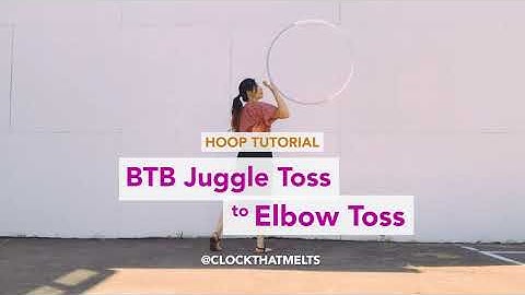 Hoop Tutorial | Behind-the-Back Juggle Toss to Elbow Toss