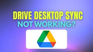 Google Drive for Desktop Sync Not Working 2026 Fix