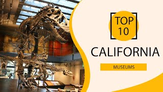 Top 10 Best Museums in California USA - English