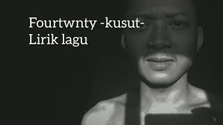 Fourtwnty -kusut- lirik lagu