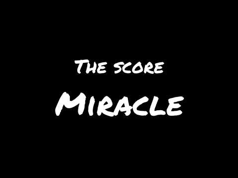 The Score - Miracle (Lyrics video)