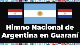 Himno Nacional de Argentina en Guaraní | Letras & Banderas