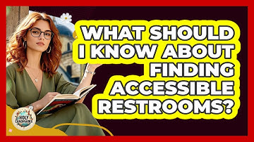 What Should I Know About Finding Accessible Restrooms?