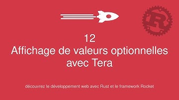 12 - Affichage de valeurs optionnelles avec Tera - Développement Web Rust & Rocket