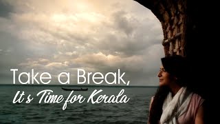 Take a break from your daily chores, it's time for Kerala!