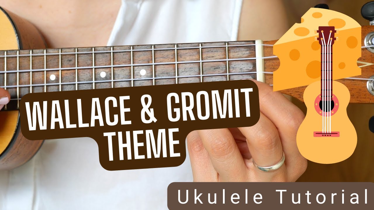 Wallace & Gromit Ukulele Tutorial Part 1 | with Tab - YouTube