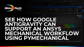See how Google Antigravity Can Support an Ansys Mechanical Workflow Using PyMechanical