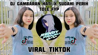 DJ GAMBARAN HATI X SUDAHI PERIH TOLE FYP VIRAL TIKTOK